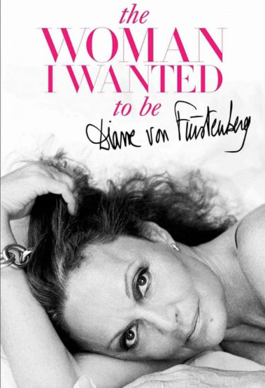 The woman I wanted to be (Женщина, которой я хотела быть), автор Диана фон Фюрстенберг Вдохновляющие книги 5 автобиографий известных женщин