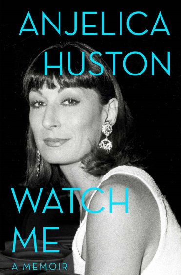 Вдохновляющие книги 5 автобиографий известных женщин Watch me, автор Анжелика Хьюстон